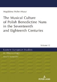 cover of the book The Musical Culture of Polish Benedictine Nuns in the Seventeenth and Eighteenth Centuries