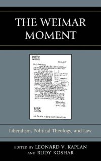 cover of the book The Weimar Moment: Liberalism, Political Theology, and Law