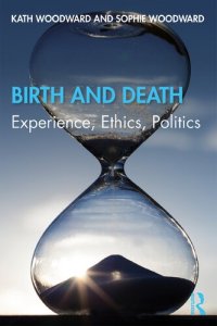 cover of the book Birth and Death: Experience, Ethics, Politics