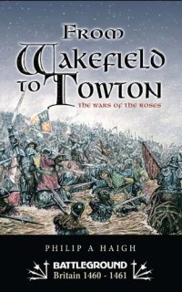 cover of the book From Wakefield to Towton: The Wars of the Roses