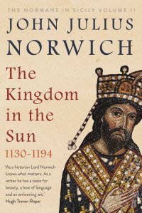 cover of the book The Kingdom in the Sun, 1130-1194: The Normans in Sicily Volume II