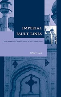 cover of the book Imperial Fault Lines: Christianity and Colonial Power in India, 1818-1940