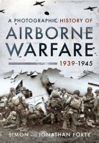 cover of the book A Photographic History of Airborne Warfare, 1939–1945