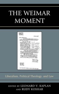 cover of the book The Weimar Moment: Liberalism, Political Theology, and Law