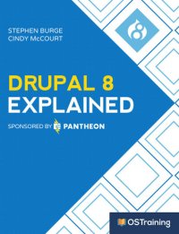 cover of the book Drupal 8 Explained: Your Step-by-Step Guide to Drupal 8 (The Explained Series)