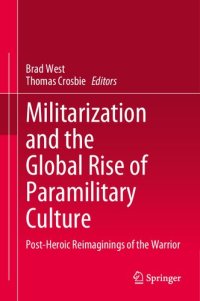 cover of the book Militarization and the Global Rise of Paramilitary Culture: Post-Heroic Reimaginings of the Warrior