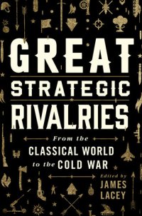 cover of the book Great Strategic Rivalries: From the Classical World to the Cold War