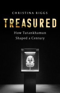 cover of the book Treasured: How Tutankhamun Shaped a Century