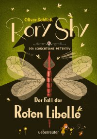 cover of the book Rory Shy, der schüchterne Detektiv--Der Fall der Roten Libelle (Rory Shy, der schüchterne Detektiv, Bd. 2)