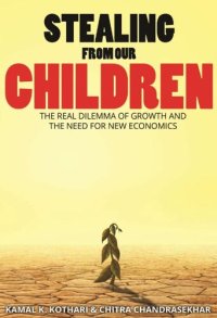 cover of the book STEALING FROM OUR CHILDREN- The Real Dilemma of Growth and the Need for New Economics