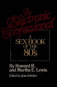 cover of the book The Electronic Confessional: A Sex Book of the 80's