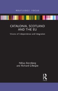 cover of the book Catalonia, Scotland and the EU: Visions of Independence and Integration