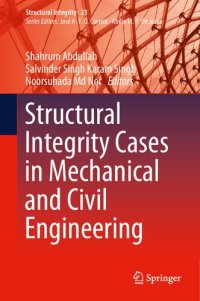 cover of the book Structural Integrity Cases in Mechanical and Civil Engineering