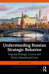 cover of the book Understanding Russian Strategic Behavior: Imperial Strategic Culture and Putin’s Operational Code