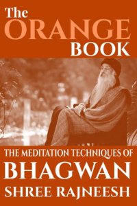 cover of the book The Orange Book: The Meditation Techniques Of Bhagwan Shree Rajneesh