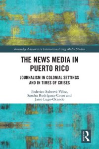 cover of the book The News Media in Puerto Rico; Journalism in Colonial Settings and in Times of Crises