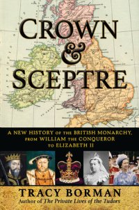 cover of the book Crown & Sceptre: A New History of the British Monarchy from William the Conqueror to Elizabeth II