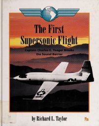 cover of the book The First Supersonic Flight: Captain Charles E. Yeager Breaks the Sound Barrier