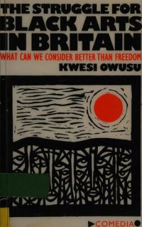 cover of the book The Struggle for Black Arts in Britain: What can we Consider Better than Freedom