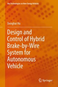 cover of the book Design and Control of Hybrid Brake-by-Wire System for Autonomous Vehicle