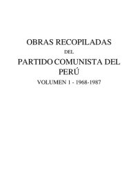 cover of the book Obras recopiladas del Partido Comunista del Perú, Volumen 1: 1968-1987 [contiene discurso de odio y afirmaciones negacionistas]