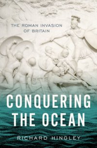 cover of the book Conquering the Ocean: The Roman Invasion of Britain