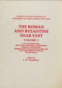 cover of the book The Roman and Byzantine Near East. Volume 3, Late-antique Petra, Nile Festival Building at Sepphoris, Deir Qal'a Monastery, Khirbet Qana village and pilgrim site, 'Ain-'Arrub hiding complex and other studies