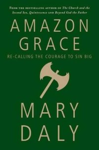 cover of the book Amazon Grace: Re-Calling the Courage to Sin Big