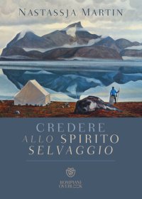 cover of the book Credere allo spirito selvaggio