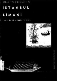 cover of the book Bizans'tan Osmanlı'ya İstanbul Limanı