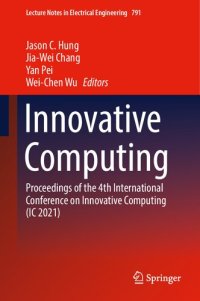 cover of the book Innovative Computing: Proceedings of the 4th International Conference on Innovative Computing (IC 2021) (Lecture Notes in Electrical Engineering, 791)