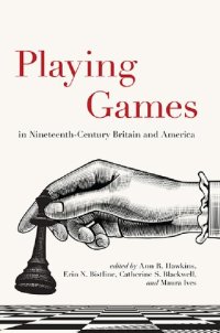 cover of the book Playing Games in Nineteenth-Century Britain and America