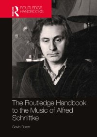 cover of the book The Routledge Handbook to the Music of Alfred Schnittke (Routledge Russian and East European Music and Culture)