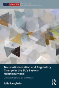 cover of the book Transnationalization and Regulatory Change in the EU's Eastern Neighbourhood: Ukraine between Brussels and Moscow