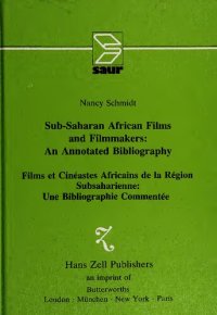 cover of the book Sub Saharan African Films and Filmmakers: An Annotated Bibliography = Films et Cinéastes Africains de la Région Subsaharienne: Une Bibliographie Commenté