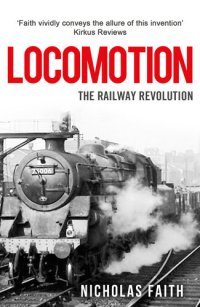 cover of the book Locomotion: The Railway Revolution