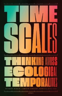 cover of the book Timescales: Thinking across Ecological Temporalities