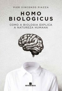 cover of the book Homo biologicus: Como a biologia explica a natureza humana