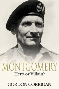 cover of the book Montgomery: Hero or Villain?