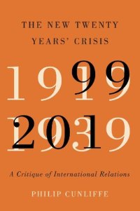 cover of the book The New Twenty Years' Crisis: A Critique of International Relations, 1999-2019