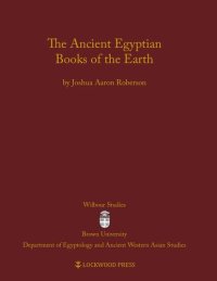 cover of the book The Ancient Egyptian Books of the Earth (Wilbour Studies in Egypt and Ancient Western Asia)