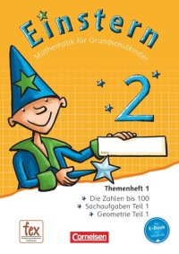 cover of the book Einstern - Mathematik für Grundschulkinder. 2, [Verbrauchsmaterial], Themenh. 1 Die Zahlen bis 100, Sachaufgaben Teil 1, Geometrie Teil 1 : [fex - Förderung exekutiver Funktionen]