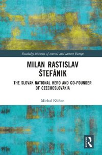 cover of the book Milan Rastislav Štefánik: The Slovak National Hero and Co-Founder of Czechoslovakia