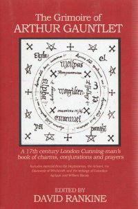 cover of the book The Grimoire of Arthur Gauntlet: A 17th Century London Cunning-man's Book of Charms, Conjurations and Prayers