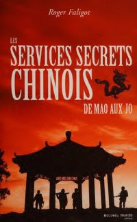 cover of the book Les services secrets chinois: De Mao aux JO