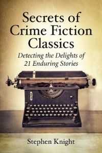 cover of the book Secrets of Crime Fiction Classics: Detecting the Delights of 21 Enduring Stories