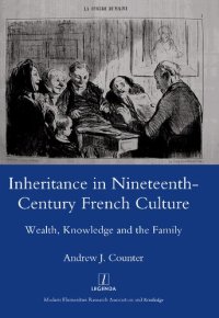 cover of the book Inheritance in Nineteenth-century French Culture: Wealth, Knowledge and the Family