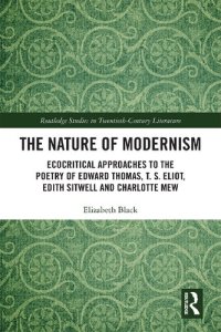 cover of the book The Nature of Modernism: Ecocritical Approaches to the Poetry of Edward Thomas, T. S. Eliot, Edith Sitwell and Charlotte Mew