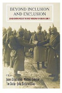 cover of the book Beyond Inclusion and Exclusion: Jewish Experiences of the First World War in Central Europe