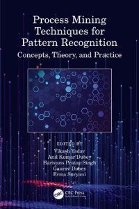 cover of the book Process Mining Techniques for Pattern Recognition: Concepts, Theory, and Practice